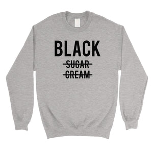 365 Printing Black No Sugar Cream Unisex Crewneck Sweatshirt Coffee lovers Gift