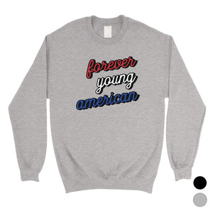 365 Printing Forever Young American Unisex Crewneck Sweatshirt For 4th of July