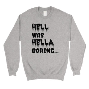 Hell was Hella Boring Funny Halloween Unisex Crewneck Sweatshirt