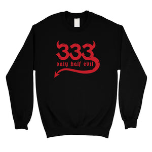 333 Only Half Evil Funny Halloween Unisex Crewneck Sweatshirt