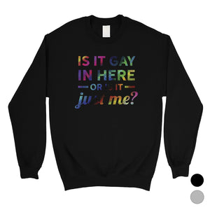 LGBT Gay In Here Rainbow Unisex SweaShirt