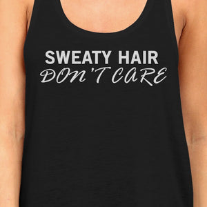 Sweat Hair Don't Care Tank Top Cute Work Out Sleeveless Shirt - 365INLOVE