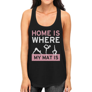 Home Is Where My Mat Is Tank Top Work Out Tanks Cute Yoga Racerback - 365INLOVE