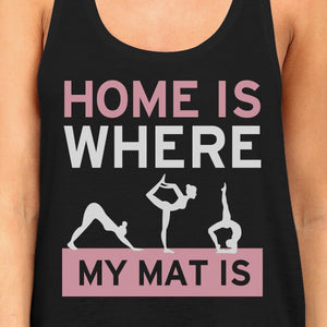 Home Is Where My Mat Is Tank Top Work Out Tanks Cute Yoga Racerback - 365INLOVE