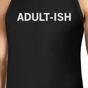 Adult-ish Mens Sleeveless Black Tank Top College Funny Gift Idea - 365INLOVE