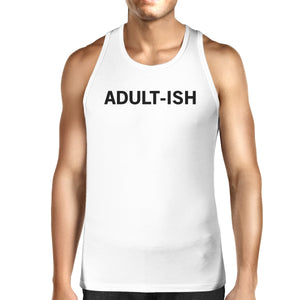 Adult-ish Mens White  Sleeveless Tank Top Trendy Typography Top - 365INLOVE