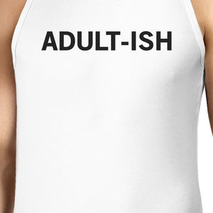 Adult-ish Mens White  Sleeveless Tank Top Trendy Typography Top - 365INLOVE