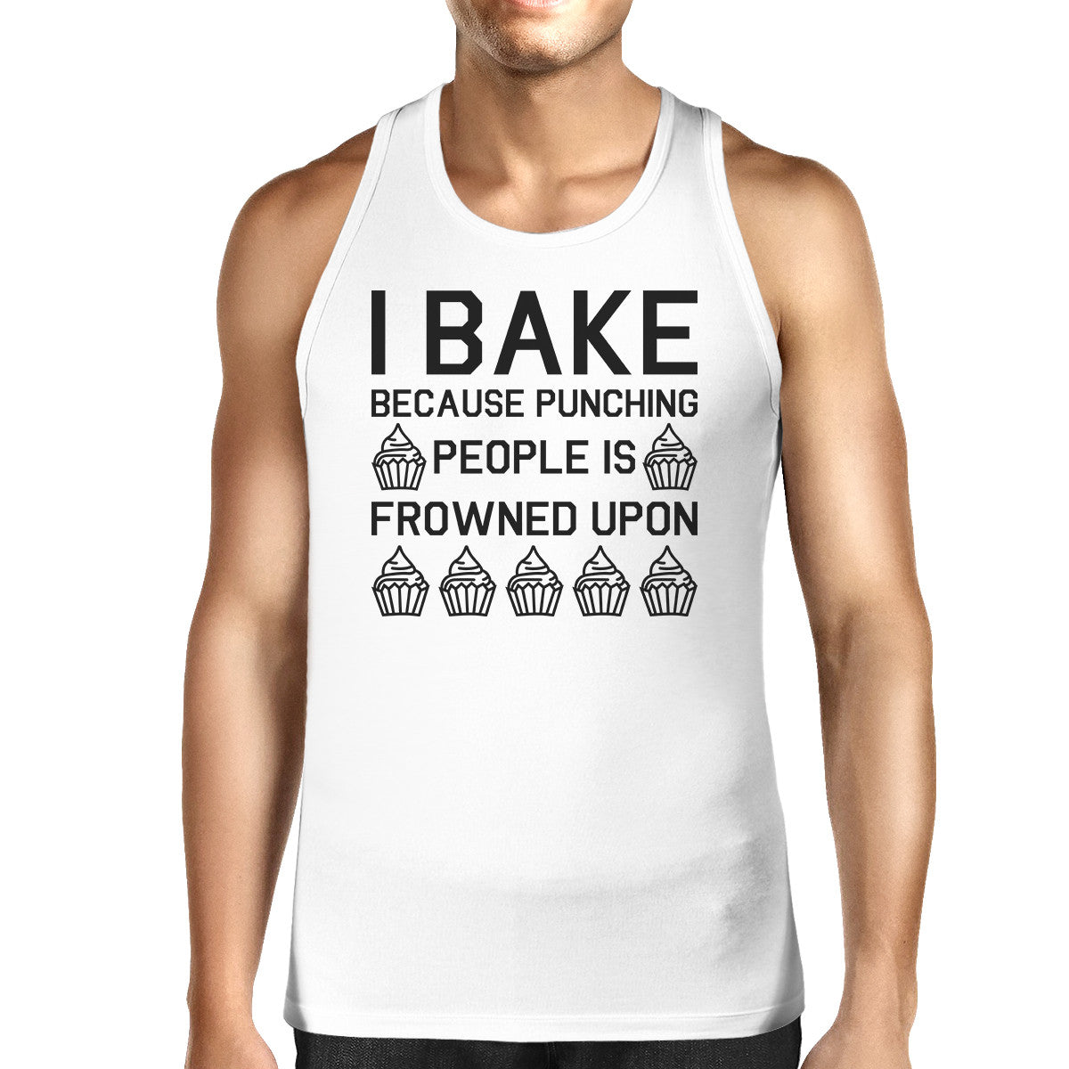 I Bake Because Mens White  Sleeveless Tank Top  For Cupcake Lover - 365INLOVE