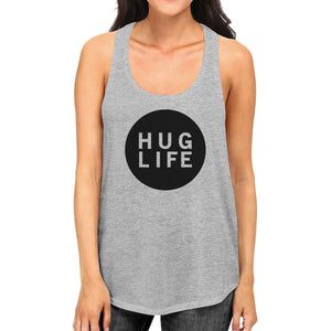 Hug Life Womens Gray Sleeveless Tank Life Quote Gift Ideas For Her - 365INLOVE