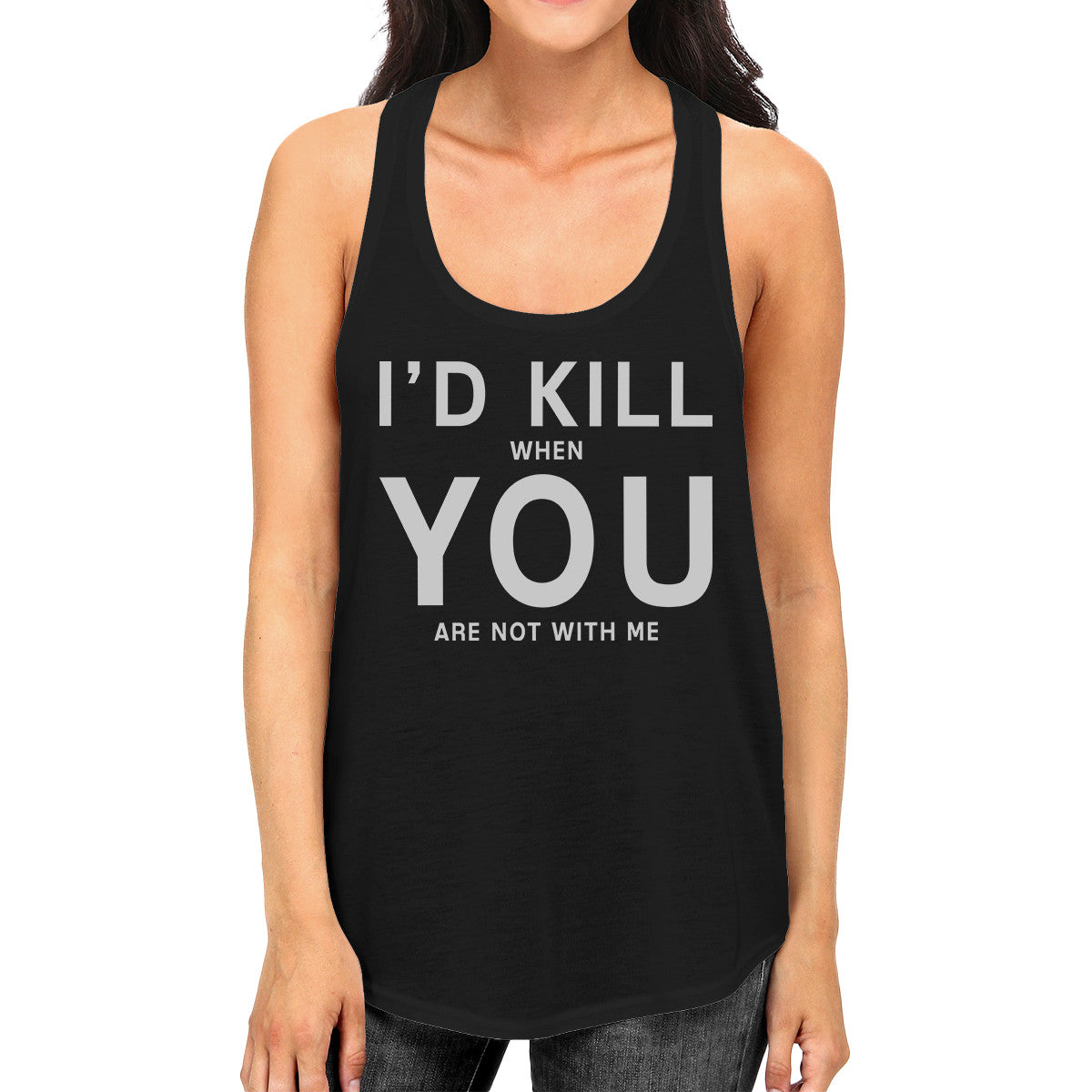 Id Kill You Womens Funny Quote Sleeveless Shirt Humorous Gift Idea - 365INLOVE