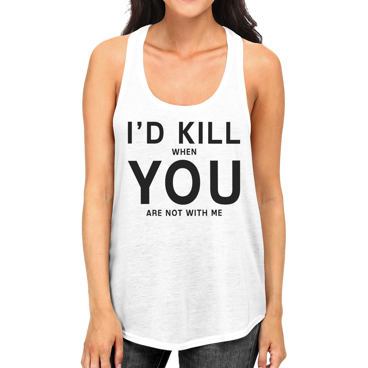 Id Kill You Womens Sleeveless Tank Humorous Saying Graphic Tank Top - 365INLOVE