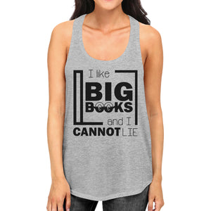 I Like Big Books Cannot Lie Womens Grey Tank Top