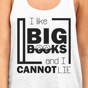 I Like Big Books Cannot Lie Womens White Tank Top