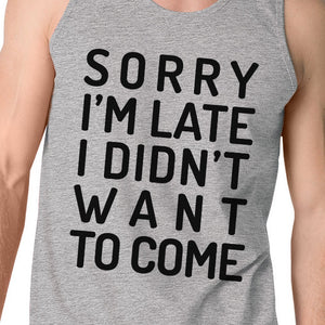 Sorry I'm Late Mens Grey Tank Top