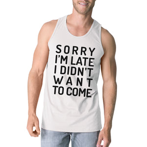 Sorry I'm Late Mens White Tank Top