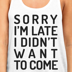 Sorry I'm Late Womens White Tank Top