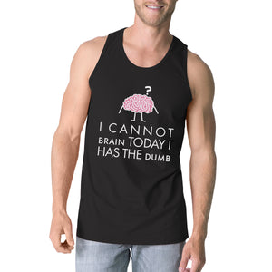 Cannot Brain Has The Dumb Mens Black Tank Top