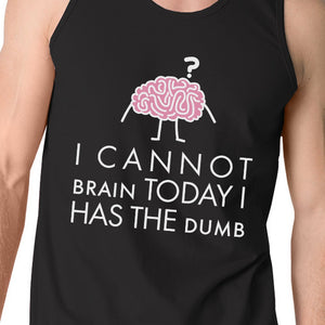 Cannot Brain Has The Dumb Mens Black Tank Top