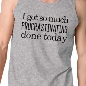 Procrastinating Done Today Mens Grey Tank Top