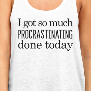 Procrastinating Done Today Womens White Tank Top