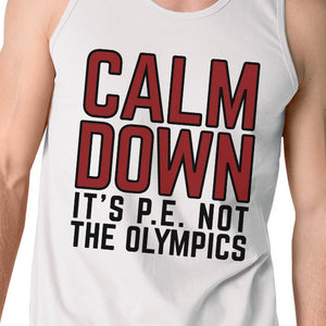 It's PE Not The Olympics Mens White Tank Top