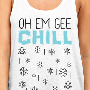 Oh Em Gee Chill Snowflakes Womens White Tank Top