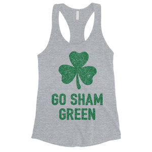Go Sham Green Womens Gym Tank Top Cute St Paddy's Day Shirt Ideas
