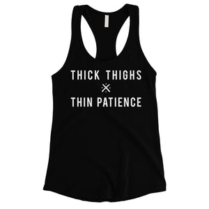 365 Printing Thick Thighs Thin Patience Womens Workout Tank Top