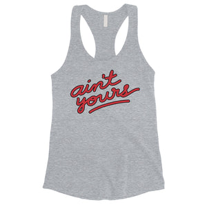 365 Printing Ain't Yours Womens Tank Top