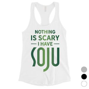 Nothing Scary Soju Womens Best Saying Halloween Costume Tank Top