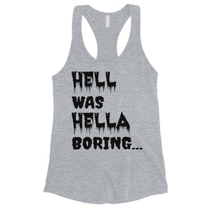 Hell was Hella Boring Halloween Costume Funny Womens Tank Top