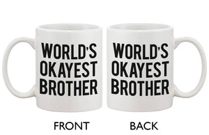 Funny Ceramic Coffee Mug With Bold Statement – World's Okayest Brother Ever - 365INLOVE