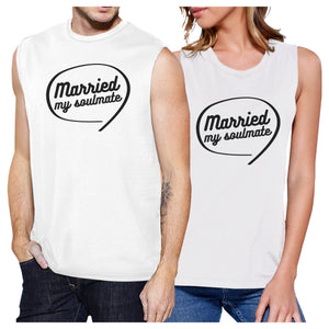 Married My Soulmate Matching Couple White Muscle Top