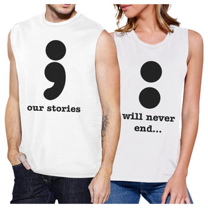 Our Stories Will Never End Matching Couple White Muscle Top