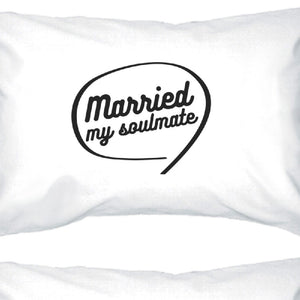 Married My Soulmate Matching Couple White Pillowcases