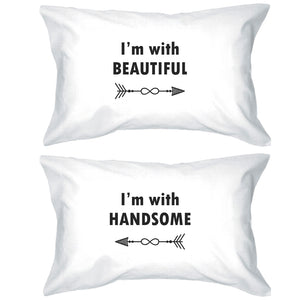 I'm With Beautiful And Handsome Matching Couple White Pillowcases