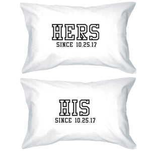 Hers And His Since Custom Matching Couple White Pillowcases