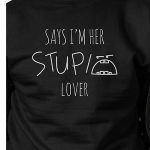 Her Stupid Lover And My Stupid Lover Matching Couple Black Sweatshirts