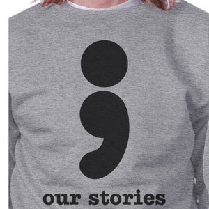 Our Stories Will Never End Matching Couple Grey Sweatshirts