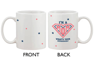 Cute Mother's Day Coffee Mug for Mom -I'm a MOM What's Your Superpower? - 365INLOVE