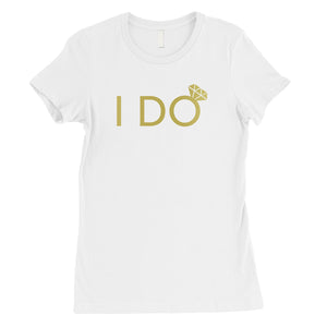 I Do She Said Yas-GOLD Womens T-Shirt One-of-a-Kind Celebration