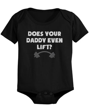 Does Your Dad Even Lift - Funny Graphic Statement Bodysuit / Infant T-shirt - 365INLOVE